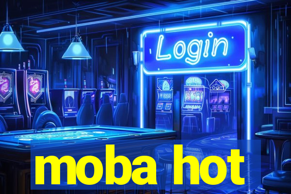 moba hot